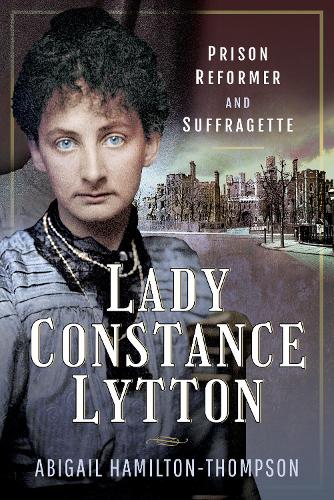 Паперова книга «Lady Constance Lytton: Prison Reformer and Suffragette», автор Ебігейл Гамільтон-Томпсон - фото №1