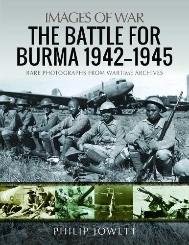 Бумажная книга «The Battle for Burma, 1942-1945: Rare Photographs from Wartime Archives», автор Филип Джоуэтт - фото №1