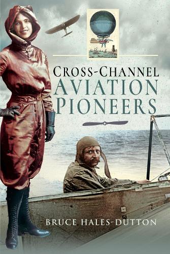 Паперова книга «Cross-Channel Aviation Pioneers: Blanchard and Bleriot, Vikings and Viscounts», автор Брюс Гейлз-Даттон - фото №1