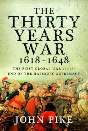Бумажная книга «The Thirty Years War, 1618 - 1648: The First Global War and the end of Habsburg Supremacy», автор Джон Пайк - фото №1