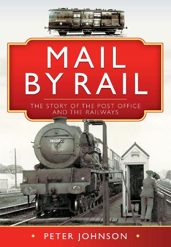 Бумажная книга «Mail by Rail - The Story of the Post Office and the Railways», автор Питер Джонсон - фото №1