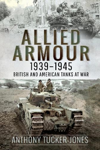 Бумажная книга «Allied Armour, 1939-1945: British and American Tanks at War», автор Энтони Такер-Джонс - фото №1
