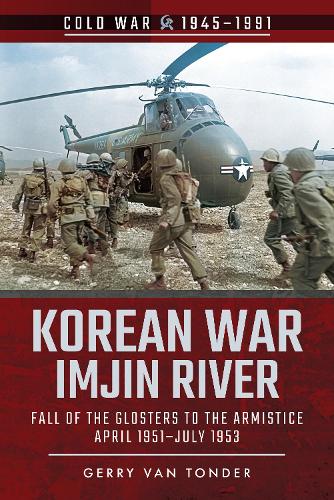 Бумажная книга «Korean War - Imjin River: Fall of the Glosters to the Armistice, April 1951-July 1953», автор Джерри Ван Тондер - фото №1