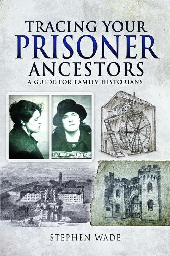 Бумажная книга «Tracing Your Prisoner Ancestors: A Guide for Family Historians», автор Стивен Уэйд - фото №1