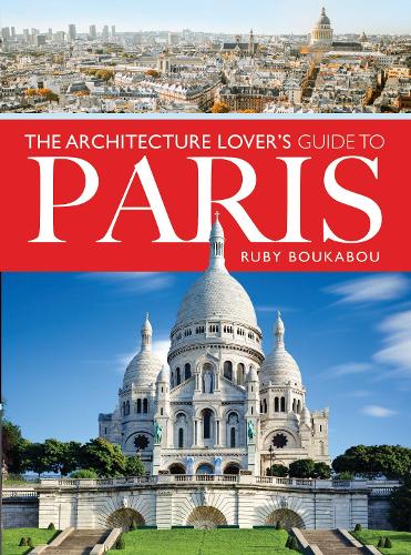 Паперова книга «The Architecture Lover's Guide to Paris», автор Рубі Букабу - фото №1