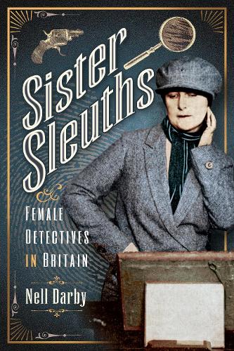 Паперова книга «Sister Sleuths: Female Detectives in Britain», автор Нелл Дарбі - фото №1