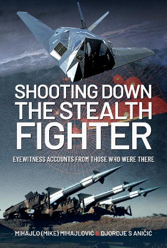 Бумажная книга «Shooting Down the Stealth Fighter: Eyewitness Accounts from Those Who Were There» - фото №1