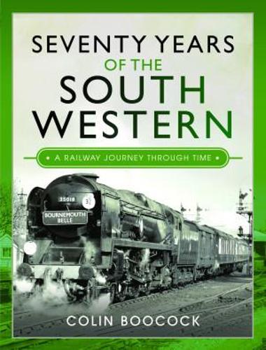 Бумажная книга «Seventy Years of the South Western: A Railway Journey Through Time», автор Колин Букок - фото №1