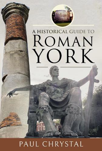 Паперова книга «A Historical Guide to Roman York», автор Пол Крістал - фото №1