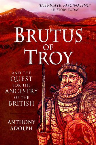 Бумажная книга «Brutus of Troy: And the Quest for the Ancestry of the British», автор Энтони Адольф - фото №1