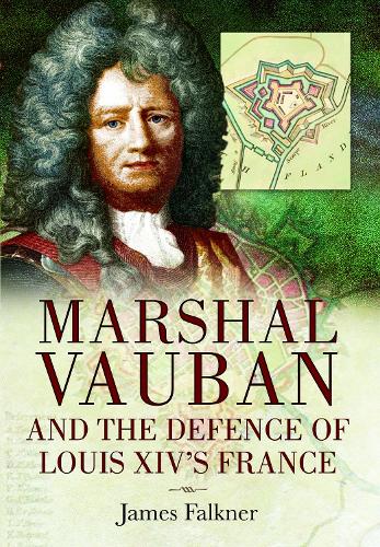 Бумажная книга «Marshal Vauban and the Defence of Louis XIV's France», автор Джеймс Фолкнер - фото №1