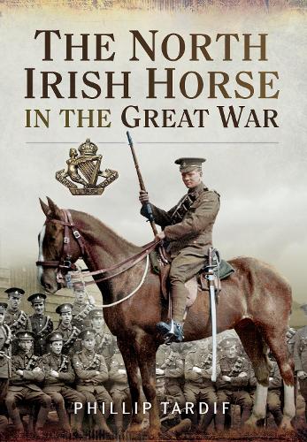 Бумажная книга «The North Irish Horse in the Great War», автор Филлип Тардиф - фото №1