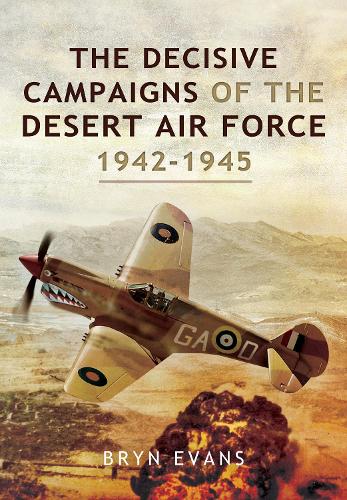 Бумажная книга «The Decisive Campaigns of the Desert Air Force, 1942-1945», автор Брин Эванс - фото №1