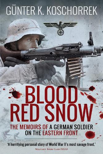 Бумажная книга «Blood Red Snow: The Memoirs of a German Soldier on the Eastern Front», автор Гюнтер К. Кошоррек - фото №1