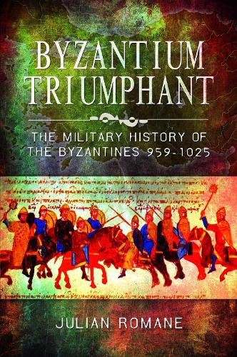 Бумажная книга «Byzantium Triumphant: The Military History of the Byzantines, 959-1025», автор Джулиан Роман - фото №1