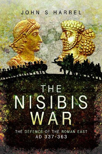 Бумажная книга «The Nisibis War: The Defence of the Roman East, AD 337-363», автор Джон С. Харрел - фото №1