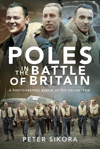 Бумажная книга «Poles in the Battle of Britain: A Photographic Album of the Polish 'Few'», автор Питер Сикора - фото №1