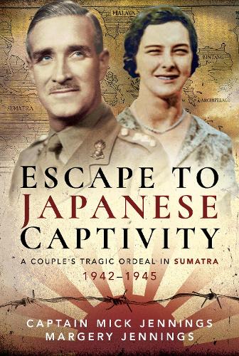 Бумажная книга «Escape to Japanese Captivity: A Couple's Tragic Ordeal in Sumatra, 1942-1945» - фото №1