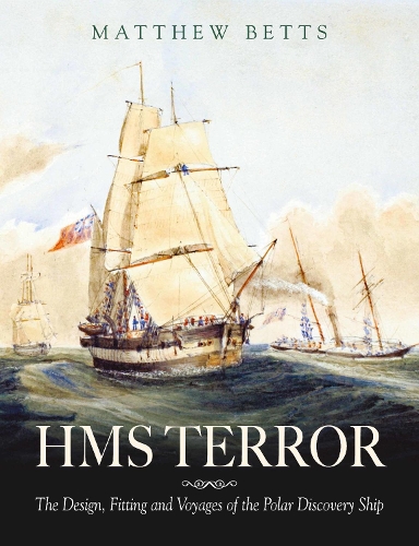 Бумажная книга «HMS Terror: The Design, Fitting and Voyages of the Polar Discovery Ship», автор Мэтью Беттс - фото №1