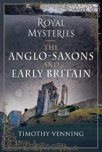Паперова книга «Royal Mysteries: The Anglo-Saxons and Early Britain», автор Тімоті Веннінг - фото №1
