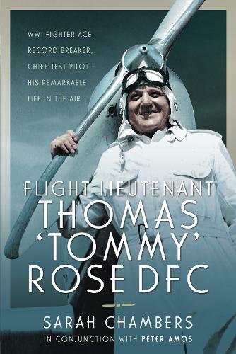 Бумажная книга «Flight Lieutenant Thomas 'Tommy' Rose DFC: WWI Fighter Ace, Record Breaker, Chief Test Pilot - His Remarkable Life in the Air», автор Сара Чемберс - фото №1