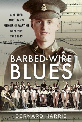 Бумажная книга «Barbed-Wire Blues: A Blinded Musician's Memoir of Wartime Captivity 1940-1943», автор Бернард Харрис - фото №1