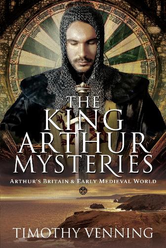 Бумажная книга «The King Arthur Mysteries: Arthur's Britain and Early Medieval World», автор Тимоти Веннинг - фото №1