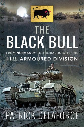 Паперова книга «The Black Bull: From Normandy to the Baltic with the 11th Armoured Division», автор Патрік Делафорс - фото №1