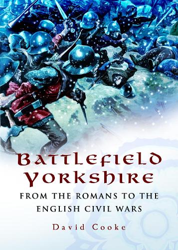 Паперова книга «Battlefield Yorkshire: From the Romans to the English Civil Wars», автор Девід Кук - фото №1