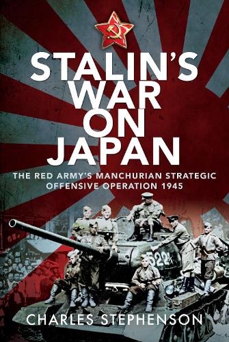 Бумажная книга «Stalin's War on Japan: The Red Army's 'Manchurian Strategic Offensive Operation', 1945», автор Чарльз Стивенсон - фото №1