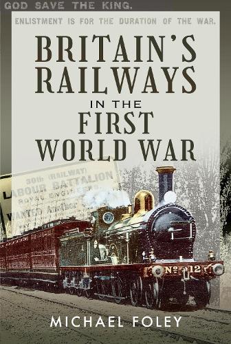 Бумажная книга «Britain's Railways in the First World War», автор Майкл Фоли - фото №1