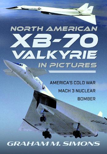 Бумажная книга «North American XB-70 Valkyrie in Pictures: America's Cold War Mach 3 Nuclear Bomber», автор Грэм М. Саймонс - фото №1