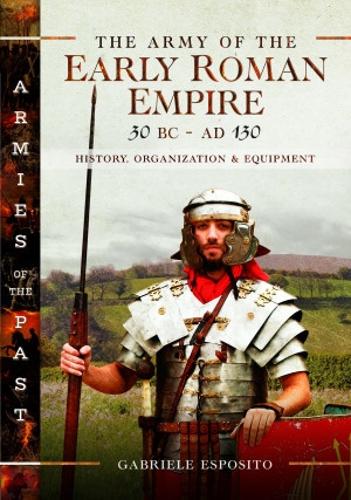 Бумажная книга «The Army of the Early Roman Empire 30 BC-AD 180: History, Organization and Equipment», автор Габриэле Эспозито - фото №1