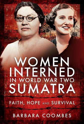 Бумажная книга «Women Interned in World War Two Sumatra: Faith, Hope and Survival», автор Барбара Кумбс - фото №1