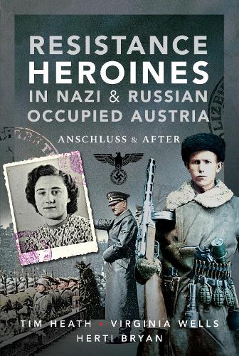 Бумажная книга «Resistance Heroines in Nazi- and Russian-Occupied Austria: Anschluss and After» - фото №1