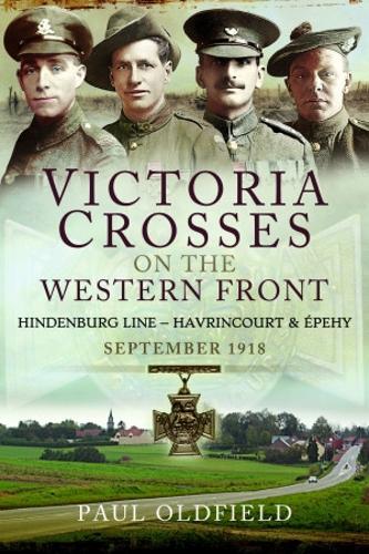 Paper book «Victoria Crosses on the Western Front - Battles of the Hindenburg Line - Havrincourt and  pehy: September 1918», author Paul Oldfield - фото №1