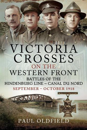 Бумажная книга «Victoria Crosses on the Western Front   Battles of the Hindenburg Line   Canal du Nord: September   October 1918», автор Пол Олдфилд - фото №1