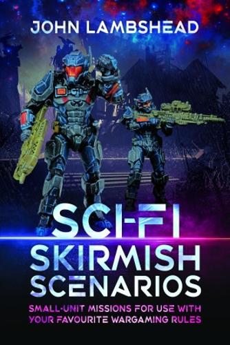 Бумажная книга «Sci-fi Skirmish Scenarios: Small-unit Missions For Use With Your Favourite Wargaming Rules», автор Джон Лэмбсхед - фото №1