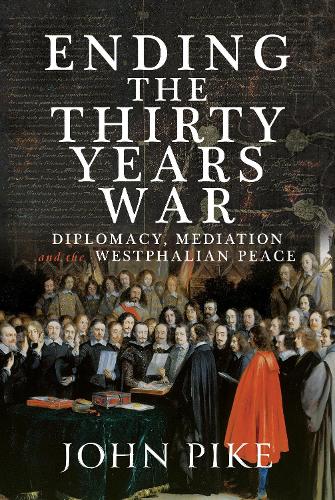 Бумажная книга «The Path to Peace at Westphalia: Diplomacy and Mediation in the Thirty Years War 1618-1848», автор Джон Пайк - фото №1