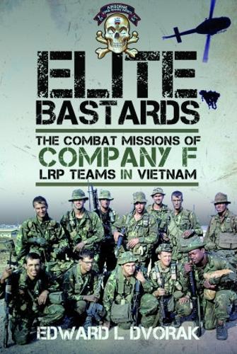 Бумажная книга «Elite Bastards: The Combat Missions of Company F, LRP Teams in Vietnam», автор Эдвард Л. Дворак - фото №1