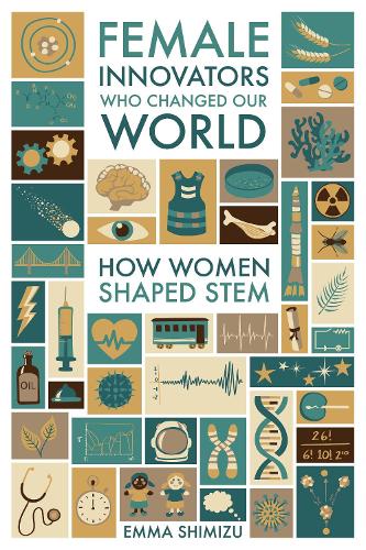Паперова книга «Female Innovators Who Changed Our World: How Women Shaped STEM», автор Емма Шімізу - фото №1