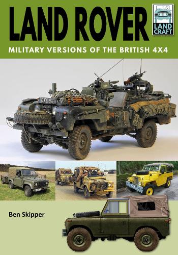Бумажная книга «Land Rover: Military Versions of the British 4x4», автор Бен Скиппер - фото №1