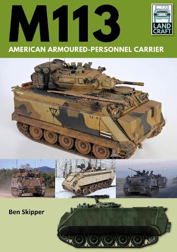 Бумажная книга «M113: American Armoured Personnel Carrier», автор Бен Скиппер - фото №1