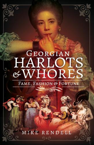 Паперова книга «Georgian Harlots and Whores: Fame, Fashion & Fortune», автор Майк Ренделл - фото №1