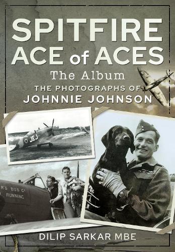 Бумажная книга «Spitfire Ace of Aces: The Album: The Photographs of Johnnie Johnson», автор Дилип Саркар - фото №1