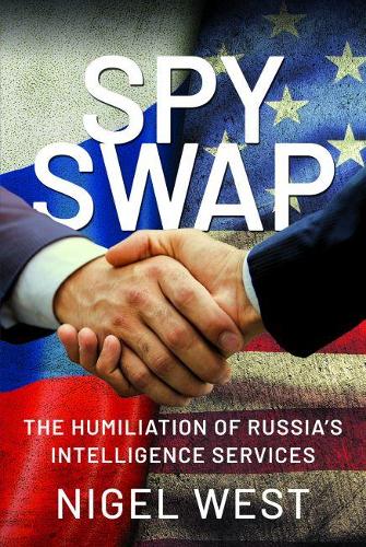 Бумажная книга «SPY SWAP: The Humiliation of Putin's Intelligence Services», автор Найджел Уэст - фото №1