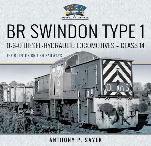 Бумажная книга «BR Swindon Type 1 0-6-0 Diesel-Hydraulic Locomotives - Class 14: Their Life on British Railways», автор Энтони П. Сэйер - фото №1