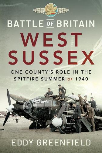 Паперова книга «Battle of Britain, West Sussex: One County's Role in the Spitfire Summer of 1940», автор Едді Грінфілд - фото №1