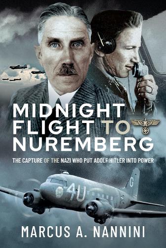 Бумажная книга «Midnight Flight to Nuremberg: The Capture of the Nazi who put Adolf Hitler into Power», автор Маркус Наннини - фото №1