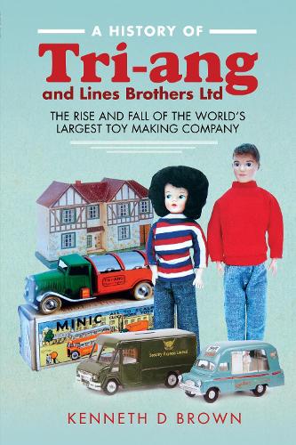 [object Object] «A History of Tri-ang and Lines Brothers Ltd: The rise and fall of the World s largest Toy making Company», автор Кеннет Д. Браун - фото №1